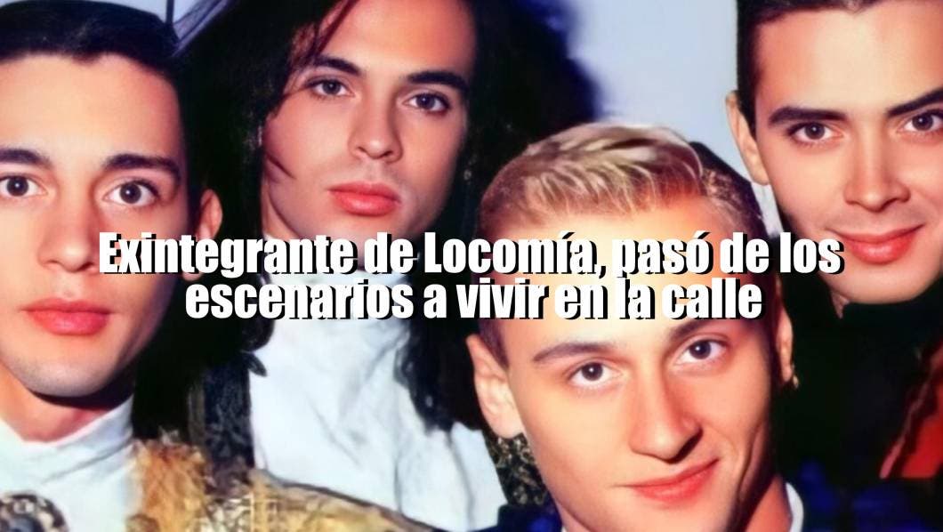 Luis Font, Exintegrante de Locomía, pasó de los escenarios a vivir en la calle