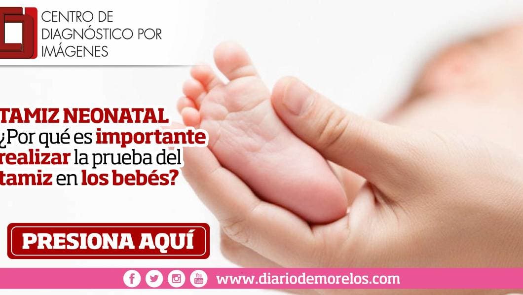 TAMIZ NEONATAL: ¿Por qué es importante realizar la prueba del tamiz en los bebés?
