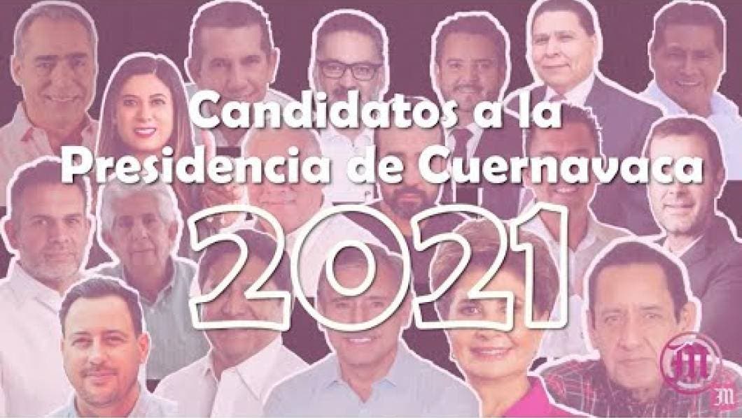 Te presentamos A los aspirantes al gobierno de Cuernavaca para tu elección 2021