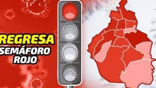 CDMX regresa a semáforo rojo a partir del lunes